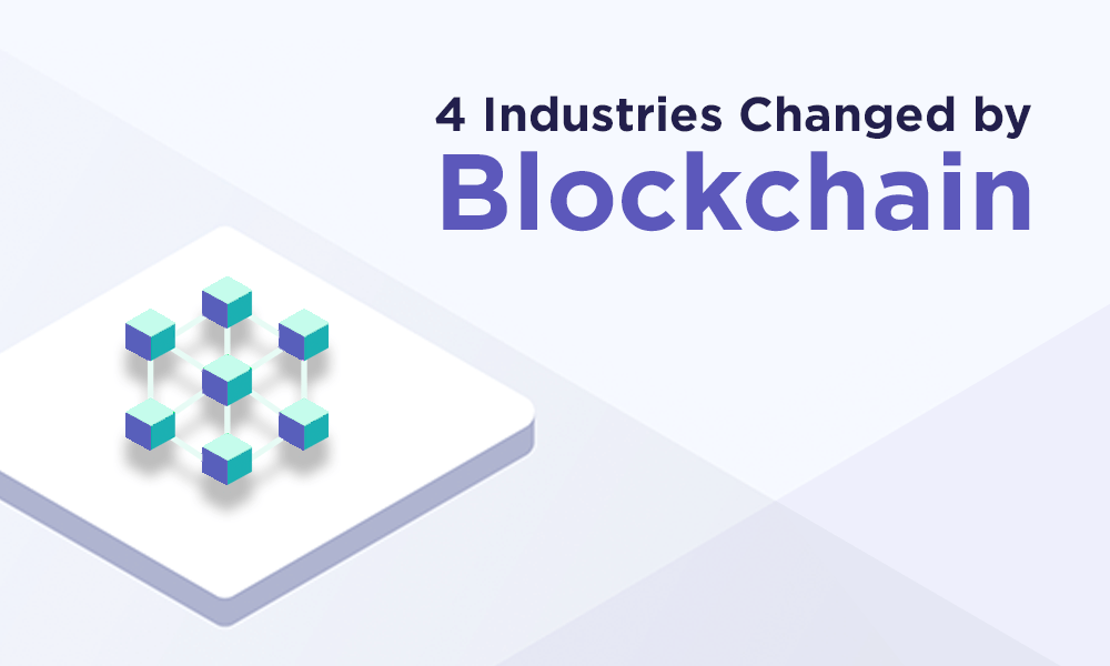 4 Industries Changed by Blockchain