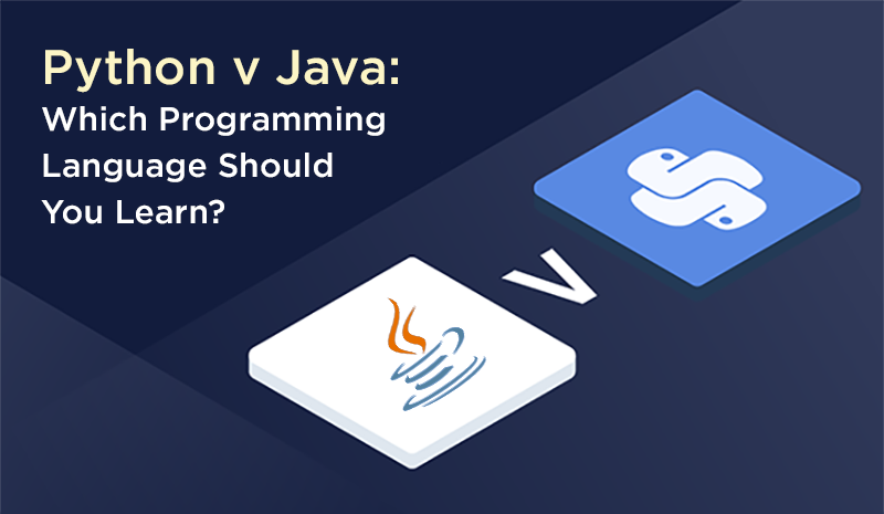 Python v Java: Which Programming Language Should You Learn?
