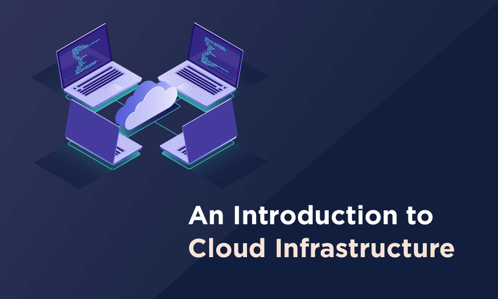 An Introduction to Cloud Infrastructure