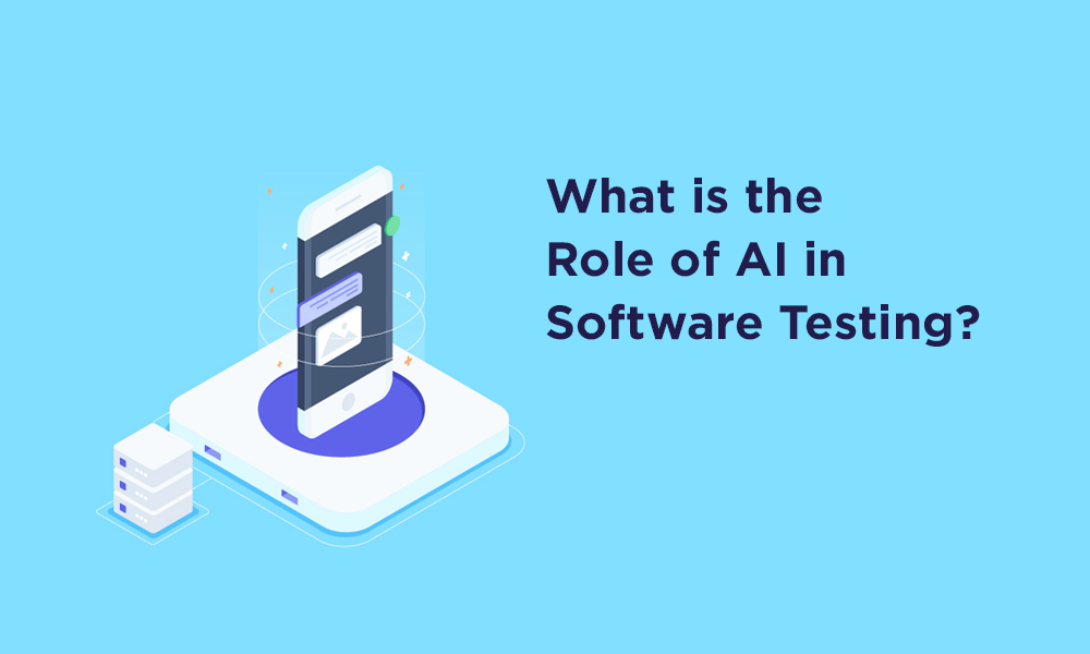What is the Role of AI in Software Testing? 